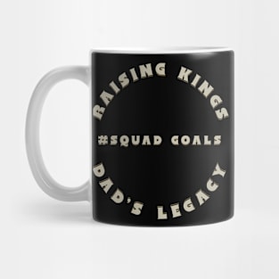 Raising Kings Dad's Legacy Squad Goals Mug